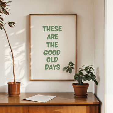 minimalist typography poster these are the good old days