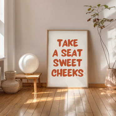 funny typography poster take a seat sweet cheeks quote