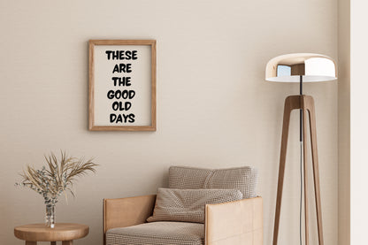 modern inspirational wall art these are the good old days poster