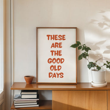 These are the good old days (Copy)