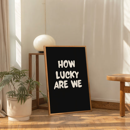 how lucky are we typography poster minimalist modern wall decor