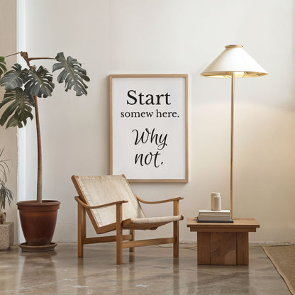 minimalist motivational typography poster start somewhere why not quote